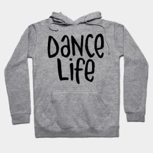 Dancer Gift, Dance Life, Typography for Dance Life Hoodie